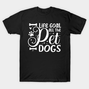 Life Goal Pet All The Dogs T-Shirt